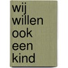 Wij willen ook een kind door Mirella van Markus
