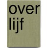 over lijf by Unknown
