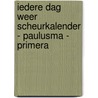 Iedere dag weer scheurkalender - Paulusma - Primera by Unknown