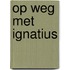 Op weg met Ignatius
