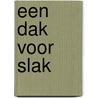 Een dak voor slak door Naomi Queeckers
