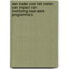 Een kader voor het meten van impact van mentoring-naar-werk programma’s door Peter De Cuyper