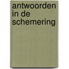 Antwoorden in de schemering by Hannah Hill
