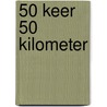 50 keer 50 kilometer door Marga Wispels-Klompjan