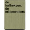 De Turfheksen: De Mistmonsters door Sebastiaan Smits