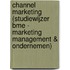 Channel Marketing (studiewijzer BME - Marketing Management & Ondernemen)