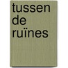 Tussen de ruïnes door Mark Blaisse