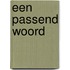 Een passend woord