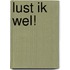 Lust ik wel!