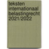 Teksten Internationaal belastingrecht 2021/2022 by C. van Raad