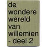 De wondere wereld van Willemien - deel 2 door Hanne Nys