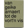 Van Geike Arnaert Tot de Vort'n Vis door Jan Delvaux