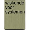 Wiskunde voor systemen by Gorik De Samblanx