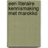 Een literaire kennismaking met Marokko