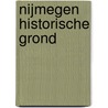 Nijmegen historische grond door Ruud Abma