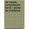 De meest romantische kerst / Onder de mistletoe door Shirley Jump