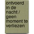 Ontvoerd in de nacht / Geen moment te verliezen