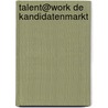 Talent@Work de kandidatenmarkt door M. van der Klein