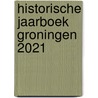 Historische Jaarboek Groningen 2021 by Unknown