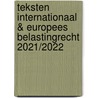 Teksten Internationaal & Europees belastingrecht 2021/2022 door C. van Raad