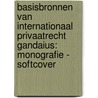 Basisbronnen van internationaal privaatrecht Gandaius: Monografie - Softcover door Onbekend