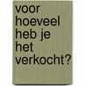 Voor hoeveel heb je het verkocht? door Thijs Verheul