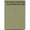 Bam bam botsinkje - activiteitenbundel door Onbekend