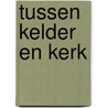 Tussen kelder en kerk door Nils Kerkhoven