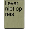 Liever niet op reis door Bertien Minco