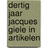 Dertig jaar Jacques Giele in artikelen