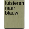 Luisteren naar blauw door Herman van Veen