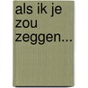 Als ik je zou zeggen... by Herry Vos