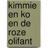 Kimmie en Ko en de roze olifant by Edwin van Rossen