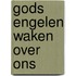 Gods engelen waken over ons