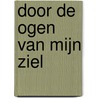 Door de ogen van mijn ziel by Margreet Mook-Attema