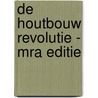 De Houtbouw Revolutie - MRA editie door Pablo van der Lugt