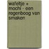 Wafeltje + Mochi - Een regenboog van smaken
