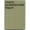 Vlaams kwaliteitsmodel FlaQuM door Kris Vanhaecht