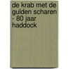 De krab met de gulden scharen - 80 jaar Haddock by Hergé