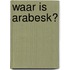 Waar is Arabesk?