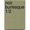Noir Burlesque 1/2 door Enrico Marini