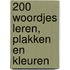 200 woordjes leren, plakken en kleuren