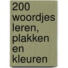 200 woordjes leren, plakken en kleuren by Unknown