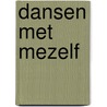 Dansen met mezelf door Greet Demesmaeker