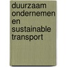 Duurzaam ondernemen en Sustainable Transport door M.W. Scheltema