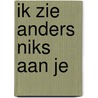 Ik zie anders niks aan je by Menno Oosterhoff