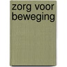 Zorg voor beweging door Wim van Gelder