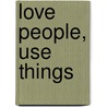 Love people, use things door Ryan Nicodemus