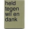 Held tegen wil en dank door Mick Peet