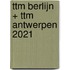 ttm Berlijn + ttm Antwerpen 2021